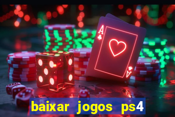 baixar jogos ps4 desbloqueado pkg